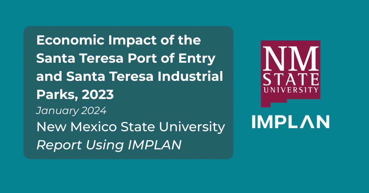 Economic Impact of the Santa Teresa Port of Entry | New Mexico State University analysis using IMPLAN